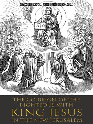 cover image of The Co-Reign of the Righteous with KING JESUS in the New Jerusalem